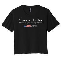 Shoes On Ladies There Is Glass Everywhere Harris Walz 2024 Women's Crop Top Tee