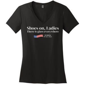 Shoes On Ladies There Is Glass Everywhere Harris Walz 2024 Women's V-Neck T-Shirt