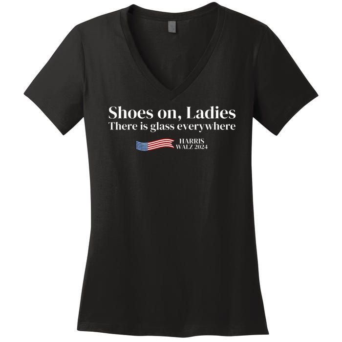 Shoes On Ladies There Is Glass Everywhere Harris Walz 2024 Women's V-Neck T-Shirt