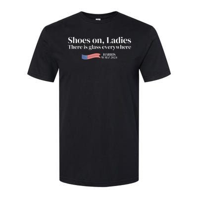 Shoes On Ladies There Is Glass Everywhere Harris Walz 2024 Softstyle CVC T-Shirt