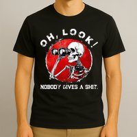 Skeleton Oh Look Nobody Gives A Shit T-Shirt