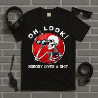 Skeleton Oh Look Nobody Gives A Shit T-Shirt