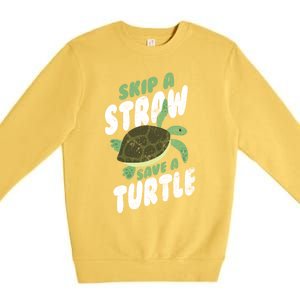 Saving Ocean Life Skip A Straw Save A Turtle Meaningful Gift Premium Crewneck Sweatshirt