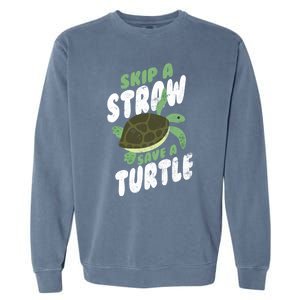 Saving Ocean Life Skip A Straw Save A Turtle Meaningful Gift Garment-Dyed Sweatshirt