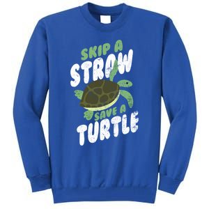 Saving Ocean Life Skip A Straw Save A Turtle Meaningful Gift Tall Sweatshirt