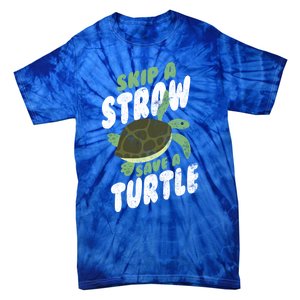 Saving Ocean Life Skip A Straw Save A Turtle Meaningful Gift Tie-Dye T-Shirt