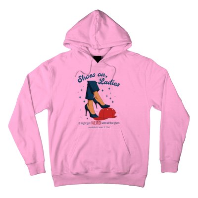 Shoes On Ladies Harris Walz 2024 Hoodie