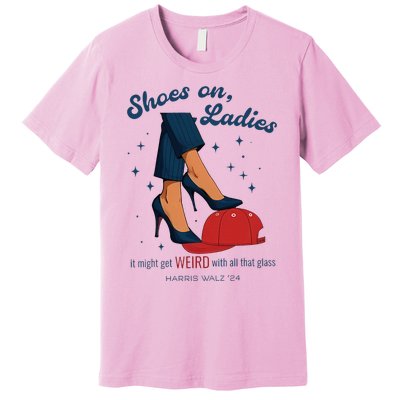 Shoes On Ladies Harris Walz 2024 Premium T-Shirt