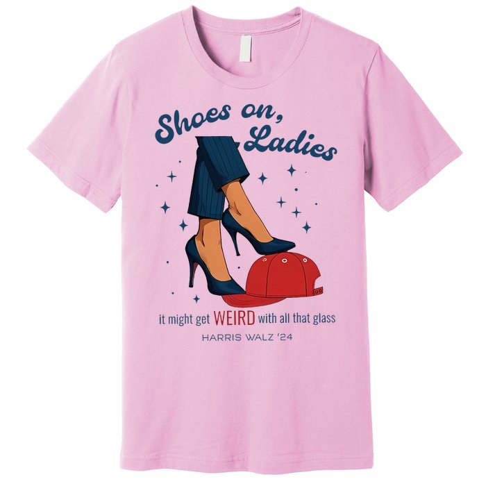 Shoes On Ladies Harris Walz 2024 Premium T-Shirt