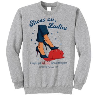 Shoes On Ladies Harris Walz 2024 Sweatshirt