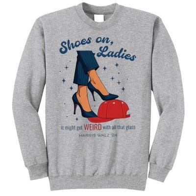 Shoes On Ladies Harris Walz 2024 Tall Sweatshirt