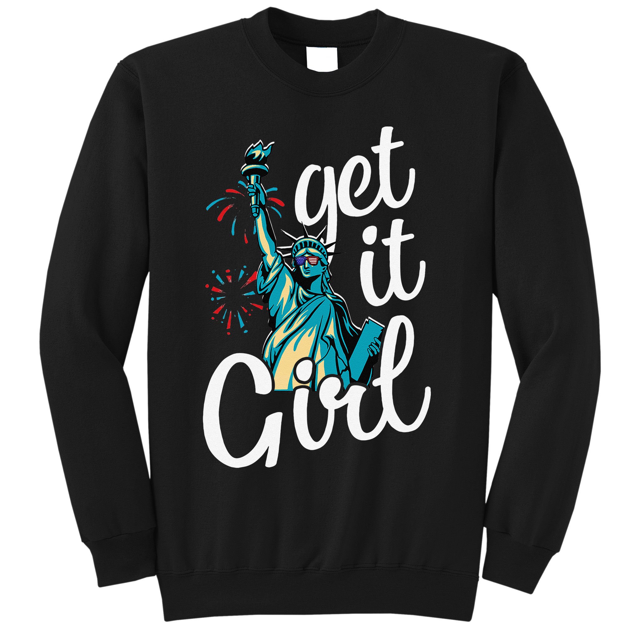 Statue of Liberty Get It American Flag 4th of July Sweatshirt