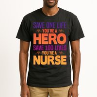 Save One Life You're A Hero Save 100 Lives You're A Nurse Tall T-Shirt