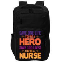 Save One Life You're A Hero Save 100 Lives You're A Nurse Impact Tech Backpack