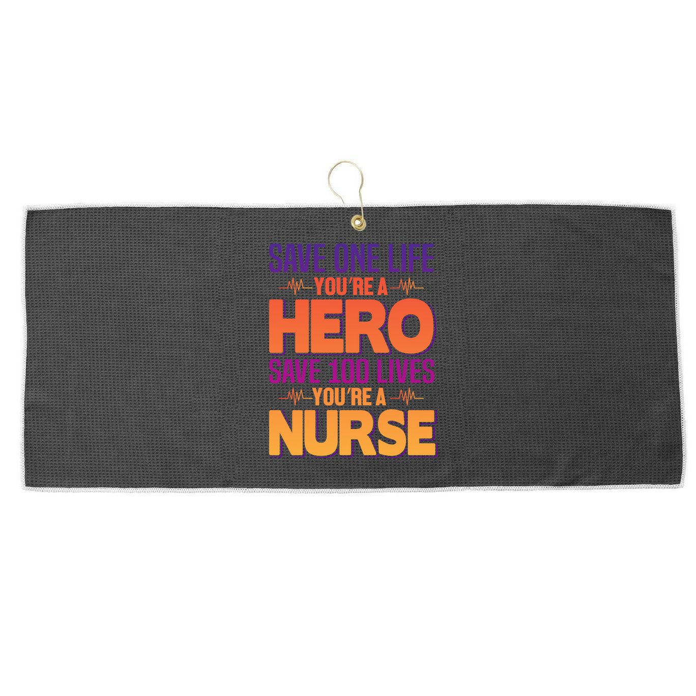 Save One Life You're A Hero Save 100 Lives You're A Nurse Large Microfiber Waffle Golf Towel