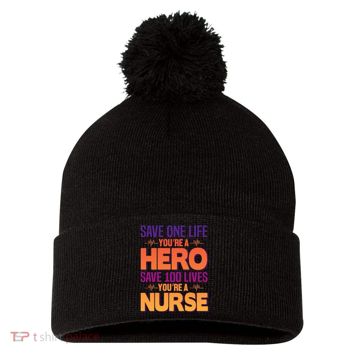 Save One Life You're A Hero Save 100 Lives You're A Nurse Pom Pom 12in Knit Beanie