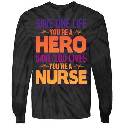 Save One Life You're A Hero Save 100 Lives You're A Nurse Tie-Dye Long Sleeve Shirt