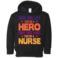 Save One Life You're A Hero Save 100 Lives You're A Nurse Toddler Hoodie