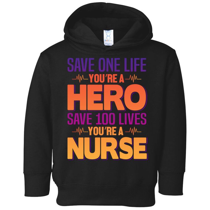 Save One Life You're A Hero Save 100 Lives You're A Nurse Toddler Hoodie