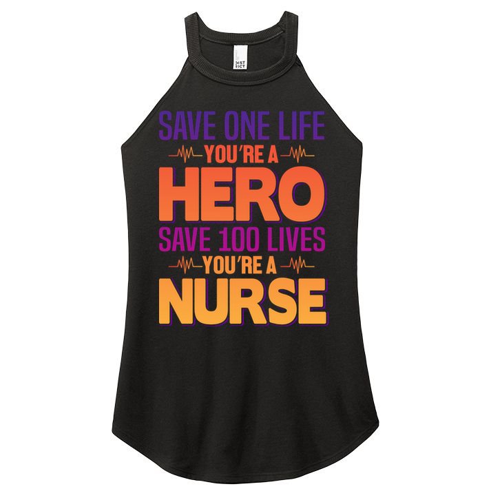 Save One Life You're A Hero Save 100 Lives You're A Nurse Women's Perfect Tri Rocker Tank