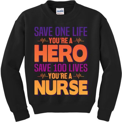 Save One Life You're A Hero Save 100 Lives You're A Nurse Kids Sweatshirt