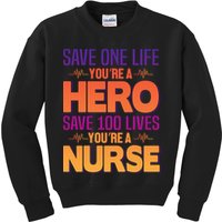 Save One Life You're A Hero Save 100 Lives You're A Nurse Kids Sweatshirt
