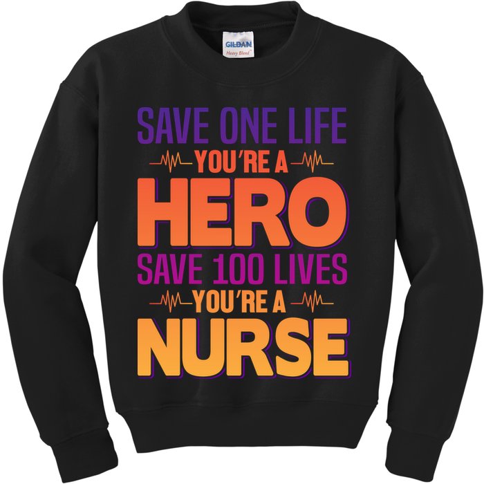 Save One Life You're A Hero Save 100 Lives You're A Nurse Kids Sweatshirt