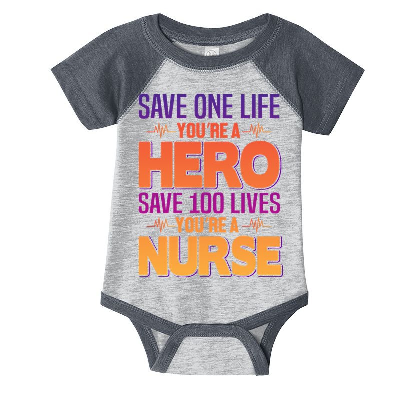 Save One Life You're A Hero Save 100 Lives You're A Nurse Infant Baby Jersey Bodysuit