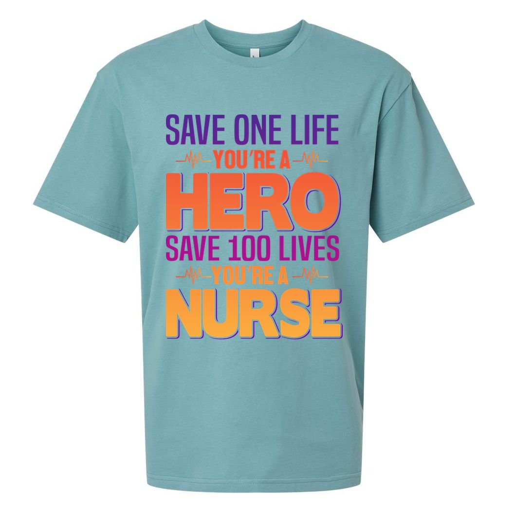 Save One Life You're A Hero Save 100 Lives You're A Nurse Sueded Cloud Jersey T-Shirt