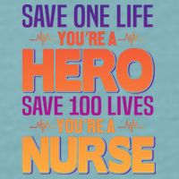 Save One Life You're A Hero Save 100 Lives You're A Nurse Sueded Cloud Jersey T-Shirt