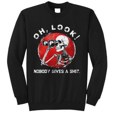 Skeleton Oh Look Nobody Gives A Shit Funny Design Tall Sweatshirt