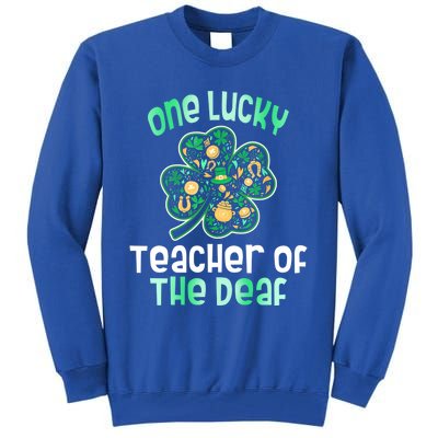 Shamrock One Lucky Teacher One Lucky Teacher Of The Deaf St Gift Tall Sweatshirt