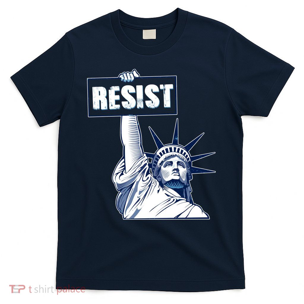 Statue of Liberty Resist Protest Fight T-Shirt