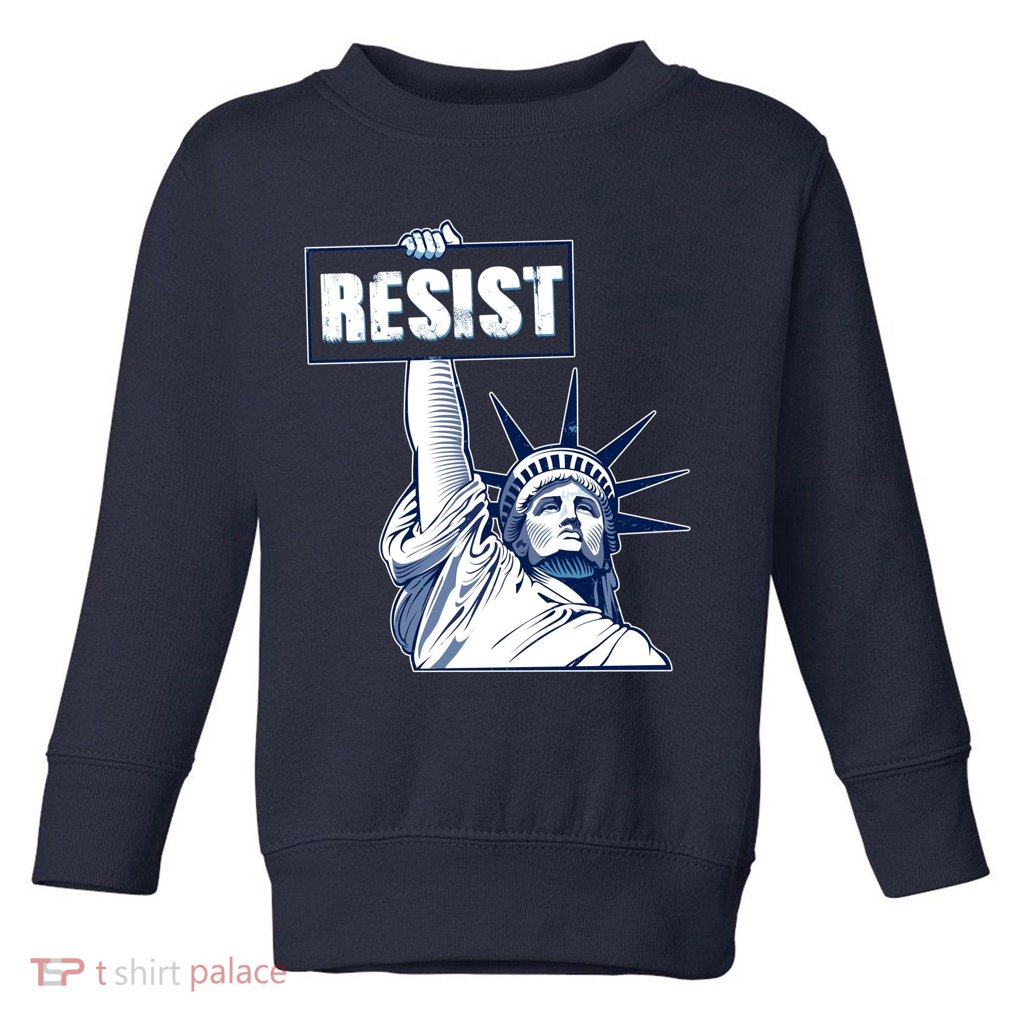 Statue of Liberty Resist Protest Fight Toddler Sweatshirt