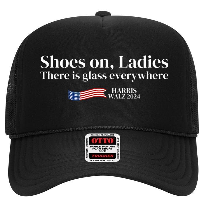 Shoes On Ladies There Is Glass Everywhere Harris Walz 2024 High Crown Mesh Back Trucker Hat