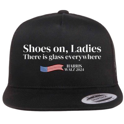 Shoes On Ladies There Is Glass Everywhere Harris Walz 2024 Flat Bill Trucker Hat