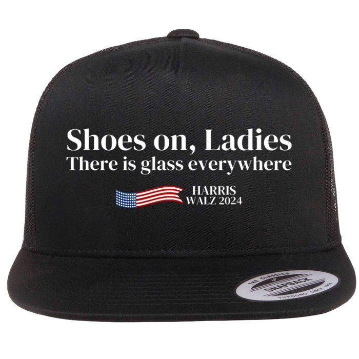 Shoes On Ladies There Is Glass Everywhere Harris Walz 2024 Flat Bill Trucker Hat