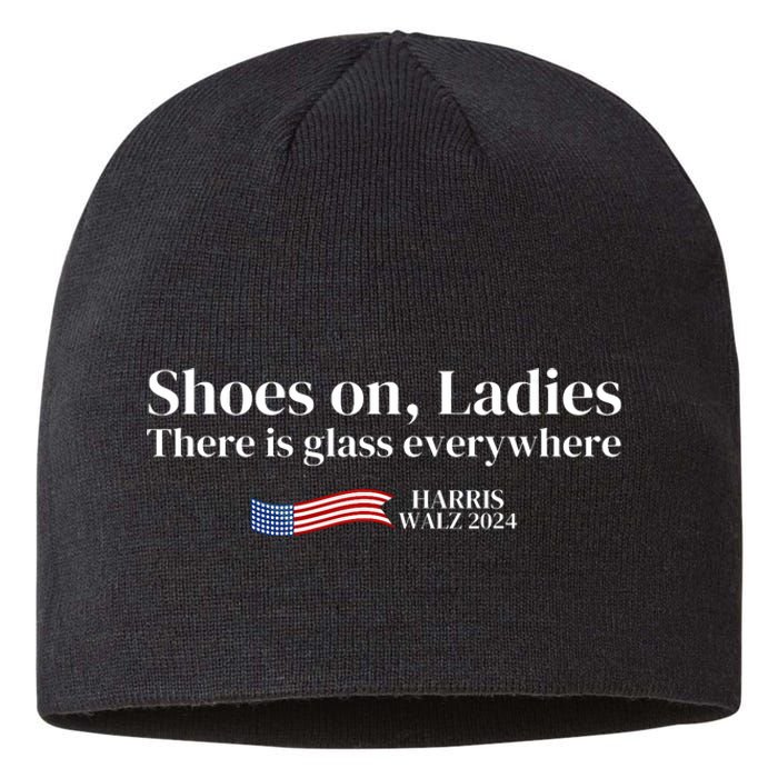 Shoes On Ladies There Is Glass Everywhere Harris Walz 2024 Sustainable Beanie