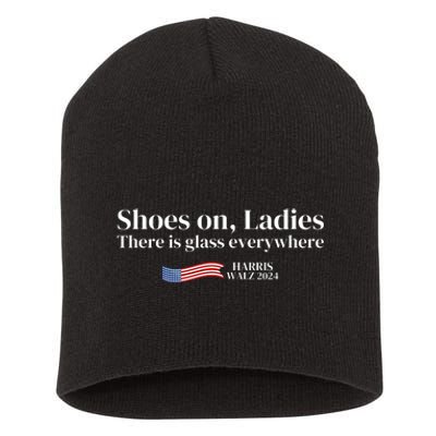 Shoes On Ladies There Is Glass Everywhere Harris Walz 2024 Short Acrylic Beanie