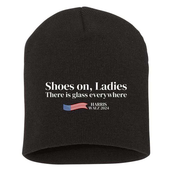 Shoes On Ladies There Is Glass Everywhere Harris Walz 2024 Short Acrylic Beanie