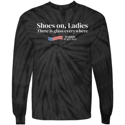 Shoes On Ladies There Is Glass Everywhere Harris Walz 2024 Tie-Dye Long Sleeve Shirt