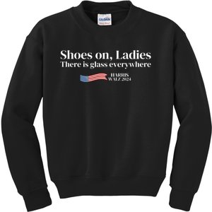 Shoes On Ladies There Is Glass Everywhere Harris Walz 2024 Kids Sweatshirt