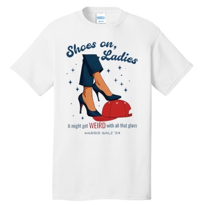 Shoes On Ladies Harris Walz 2024 Campaign Anti Trump Tall T-Shirt