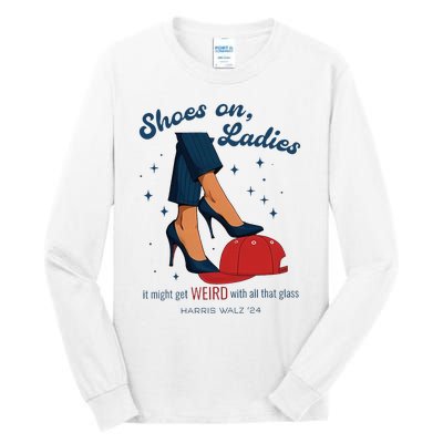 Shoes On Ladies Harris Walz 2024 Campaign Anti Trump Tall Long Sleeve T-Shirt