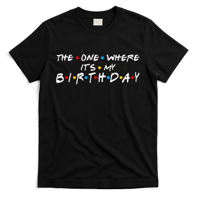 Solomate Friends The One Where Its My Birthday T-Shirt
