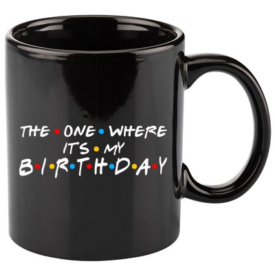 Solomate Friends The One Where Its My Birthday 11oz C Handle Ceramic Mug