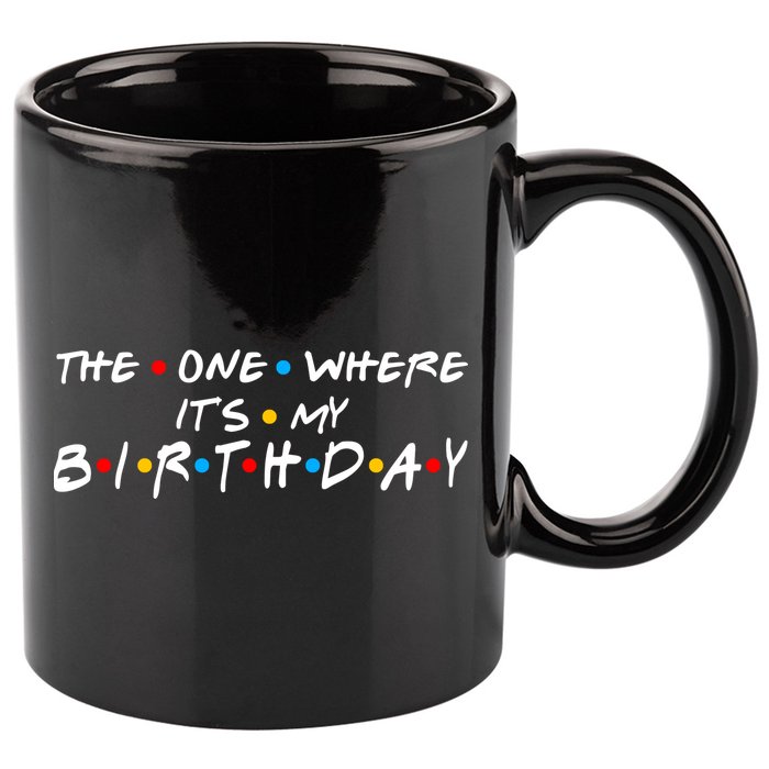 Solomate Friends The One Where Its My Birthday 11oz C Handle Ceramic Mug