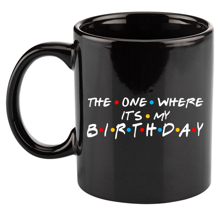 Solomate Friends The One Where Its My Birthday 11oz C Handle Ceramic Mug