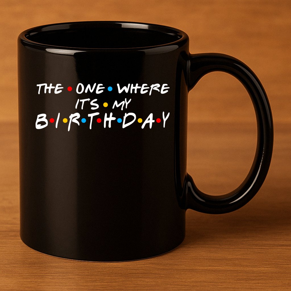 Solomate Friends The One Where Its My Birthday 11oz C Handle Ceramic Mug