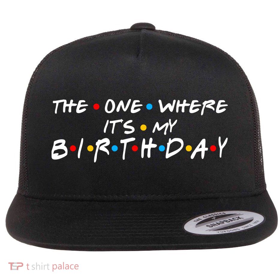 Solomate Friends The One Where Its My Birthday Flatbill Hat